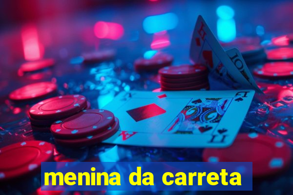 menina da carreta